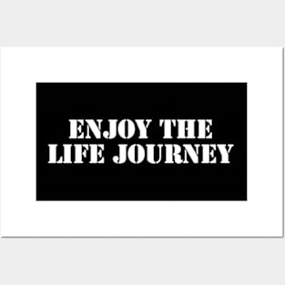 enjoy the life journey Posters and Art